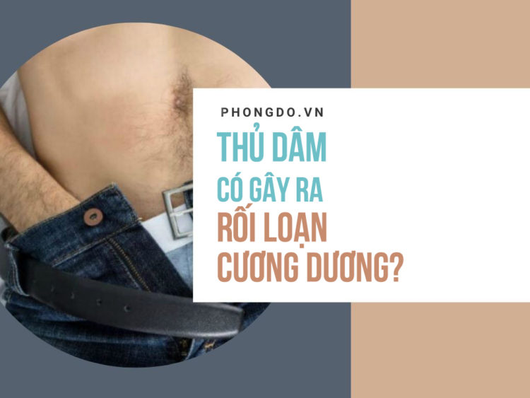 Thủ dâm có gây rối loạn cương dương không? Thủ dâm có gây rối loạn cương dương không?